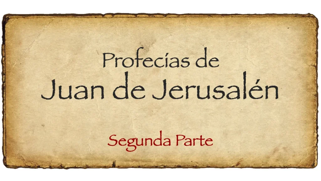 profecías de juan de jerusalén - segunda parte
